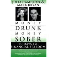 Money Drunk/Money Sober 90 Days to Financial Freedom by Bryan, Mark; Cameron, Julia, 9780345432650