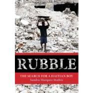 Rubble : The Search for a Haitian Boy by Marquez Stathis, Sandra, 9780762772650
