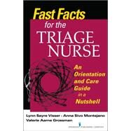 Fast Facts for the Triage Nurse: An Orientation and Care Guide in a Nutshell by Sayre Visser, Lynn, 9780826122650