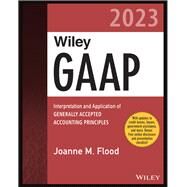 Wiley GAAP 2023 Interpretation and Application of Generally Accepted Accounting Principles by Flood, Joanne M., 9781394152650