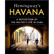 Hemingway's Havana by Wheeler, Robert; Fuentes, Amrica, 9781510732650