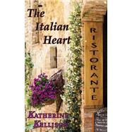 The Italian Heart by Kellison, Katherine; Cook-west, Roxanne; Buntemeyer-watson, Christine, 9781523462650