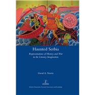 Haunted Serbia: Representations of History and War in the Literary Imagination by Norris; David, 9781909662650