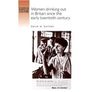 Women drinking out in Britain since the early twentieth century by Gutzke, David W., 9780719052651