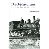 The Orphan Trains by Holt, Marilyn Irvin, 9780803272651