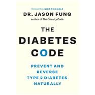The Diabetes Code by Fung, Jason, Dr.; Teicholz, Nina, 9781771642651