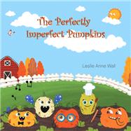 The Perfectly Imperfect Pumpkins by Leslie Anne Wall, 9798765232651