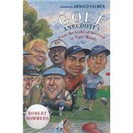 Golf Anecdotes From the Links of Scotland to Tiger Woods by Sommers, Robert; Palmer, Arnold, 9780195172652