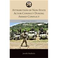 Attribution of Non-State Actor Conduct During Armed Conflict by Maddocks, Jennifer, 9780197842652