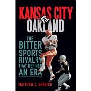 Kansas City Vs. Oakland by Ehrlich, Matthew C., 9780252042652