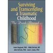 Surviving and Transcending a Traumatic Childhood: The Dark Thread by Skogrand; Linda, 9780789032652