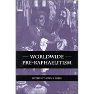 Worldwide Pre-Raphaelitism by Tobin, Thomas J., 9780791462652