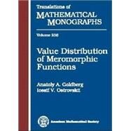 Value Distribution of Meromorphic Functions by Goldberg, Anatoly A.; Ostrovskii, Iossif V.; Ostrovskii, Mikhail; Eremenko, Alexandre (CON); Langley, James K. (CON), 9780821842652