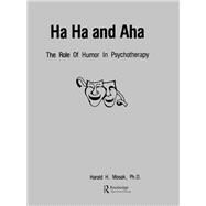 Ha, Ha And Aha: The Role Of Humour In Psychotherapy by Mosak, PhD.,Harold H., 9780915202652