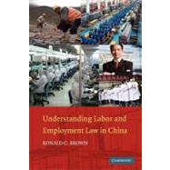 Understanding Labor and Employment Law in China by Brown, Ronald C., 9781107402652