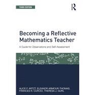 Becoming a Reflective Mathematics Teacher: A Guide for Observations and Self-Assessment by Artzt; Alice F., 9781138022652