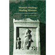 Women Healing/Healing Women: The Genderisation of Healing in Early Christianity by Wainwright,Elaine, 9781138402652
