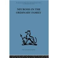 Neurosis in the Ordinary Family: A psychiatric survey by Ryle,Anthony;Ryle,Anthony, 9781138882652