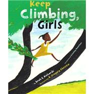 Keep Climbing, Girls by Beah E. Richards; LisaGay Hamilton; R. Gregory Christie, 9781416902652