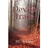 Devil's Trace by White, R. C., 9781436322652