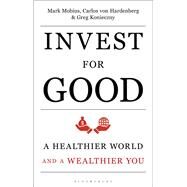 Invest for Good by Mobius, Mark; Von Hardenberg, Carlos; Konieczny, Greg, 9781472962652