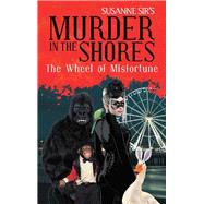 The Wheel of Misfortune by Sir, Susanne, 9781480882652