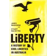 Liberty: A History of Civil Liberties in Australia by Macintyre, Stuart; Waghorne, James, 9781742232652