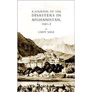 Journal of the Disasters in Afghanistan 1841-2 by Sale, Florentia Wynch, Lady, 9781845742652