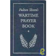 Fulton Sheen's Wartime Prayer Book by Sheen, Fulton J., 9781928832652