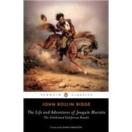 The Life and Adventures of Joaqun Murieta by Ridge, John Rollin; Gabaldon, Diana; Hsu, Hsuan L.; Hsu, Hsuan L. (CON), 9780143132653