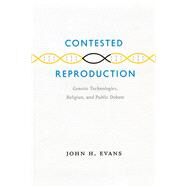 Contested Reproduction by Evans, John H., 9780226222653
