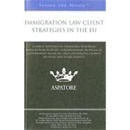 Immigration Law Client Strategies in the EU : Leading Lawyers on Examining European Immigration Policies, Collaborating with Local Government Agencies, and Counseling Clients on Visas and Work Permits (Inside the Minds) by Cantrell, David, 9780314262653
