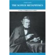 The Scotch Metaphysics: A Century of Enlightenment in Scotland by Davie,George E., 9780415242653