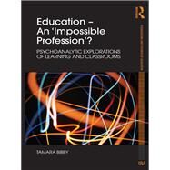 Education  An 'Impossible Profession'?: Psychoanalytic Explorations of Learning and Classrooms by Bibby; Tamara, 9780415552653