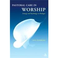 Pastoral Care in Worship Liturgy and Psychology in Dialogue by Pembroke, Neil, 9780567262653