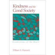 Kindness and the Good Society : Connections of the Heart by Hamrick, William S., 9780791452653