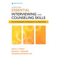 Essential Interviewing and Counseling Skills, Second Edition by Tracy A. Prout, PhD; Melanie J. Wadkins, PhD; Tatianna Kufferath-Lin, MS, 9780826192653