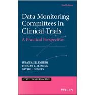 Data Monitoring Committees in Clinical Trials A Practical Perspective by Ellenberg, Susan S.; Fleming, Thomas R.; Demets, David L., 9781119512653