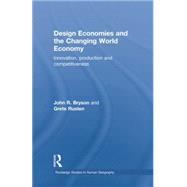 Design Economies and the Changing World Economy: Innovation, Production and Competitiveness by Bryson,John, 9781138872653