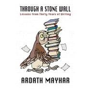 Through a Stone Wall : Lessons from Thirty Years of Writing by Mayhar, Ardath, 9781434402653