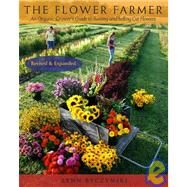 Flower Farmer 2008 : An Organic Grower's Guide to Raising and Selling Cut Flowers by Byczynski, Lynn, 9781933392653