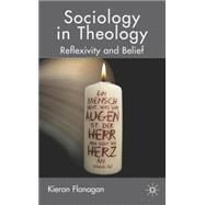 Sociology in Theology Reflexivity and Belief by Flanagan, Kieran, 9780230002654