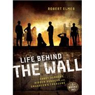 Life Behind the Wall by Elmer, Robert, 9780310742654