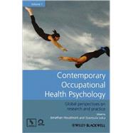 Contemporary Occupational Health Psychology, Volume 1 Global Perspectives on Research and Practice by Houdmont, Jonathan; Leka, Stavroula, 9780470682654