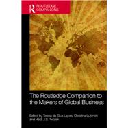 The Routledge Companion to the Makers of Global Business by da Silva Lopes; Teresa, 9781138242654
