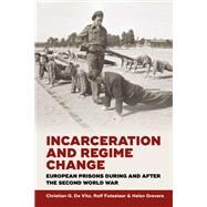 Incarceration and Regime Change by De Vito, Christian G.; Futselaar, Ralf; Grevers, Helen, 9781785332654