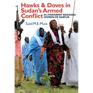 Hawks and Doves in Sudan's Armed Conflict by Suad M.E. Musa, 9781847012654