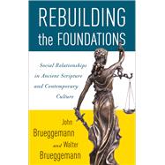 Rebuilding the Foundations by Brueggemann, Walter; Brueggemann, John, 9780664262655