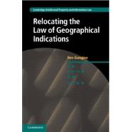 Relocating the Law of Geographical Indications by Gangjee, Dev, 9781107542655