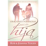 Oraciones poderosas para su hija / Powerful Prayers for Your Daughter by Teigen, Rob; Teigen, Joanna, 9781629992655